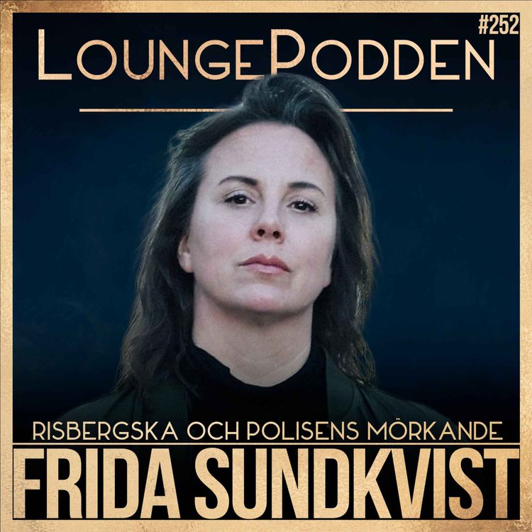 cover art for #252 – DEL 2: Polisens mörkläggning efter massmordet vid Risbergska | Frida Sundkvist, Journalist