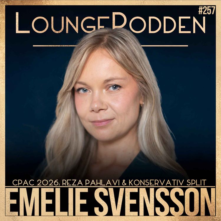 cover art for #257 – CPAC 2026: Iranska monarkister koloniserar Texas | Emelie Svensson, Journalist