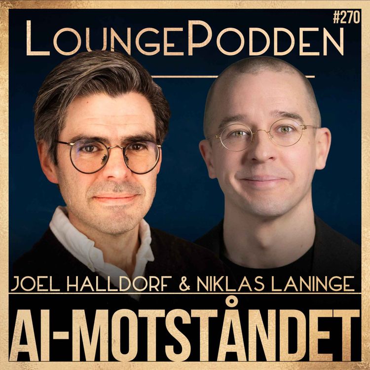 cover art for #270 – Motståndet mot AI – och påvens encyklika | Niklas Laninge & Joel Halldorf | DEL 1
