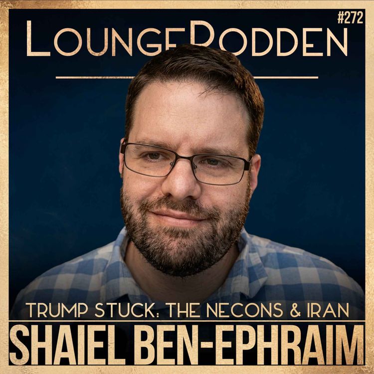 cover art for Trump trapped between Neocons and Iran | Shaiel Ben-Ephraim | #272