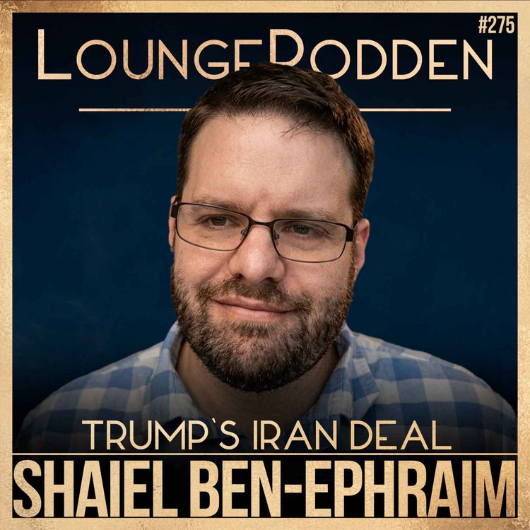 cover art for Trump's Iran Deal and What to Expect Next | Shaiel Ben-Ephraim #275