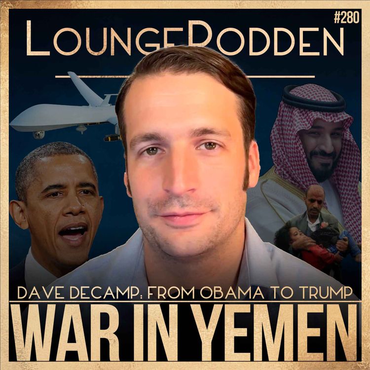cover art for Dave DeCamp: The Yemen War — From Obama to Trump | #280