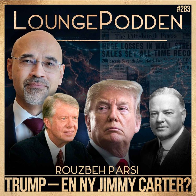 cover art for Har Trump blivit en Jimmy Carter – eller Herbert Hoover? | Rouzbeh Parsi | #283
