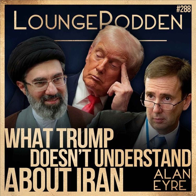 cover art for Vad Trump inte förstår om Iran | Alan Eyre | #288