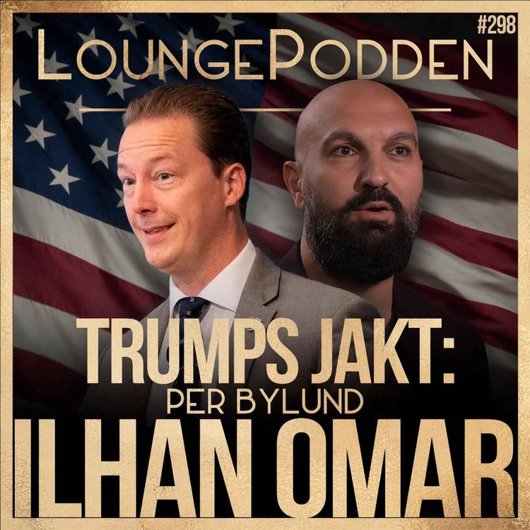 cover art for Trumps justitiedepartement går efter Ilhan Omar – häxjakt eller brottsutredning? | Per Bylund | #298