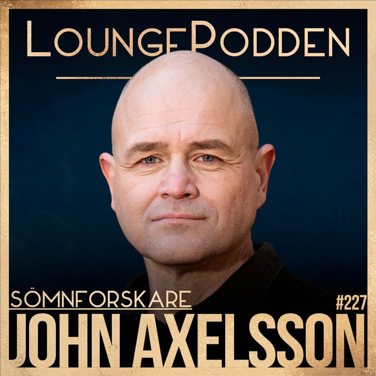 cover art for #227 - ALLT OM SÖMN 2.0: Sveriges främsta sömnforskare - John Axelsson