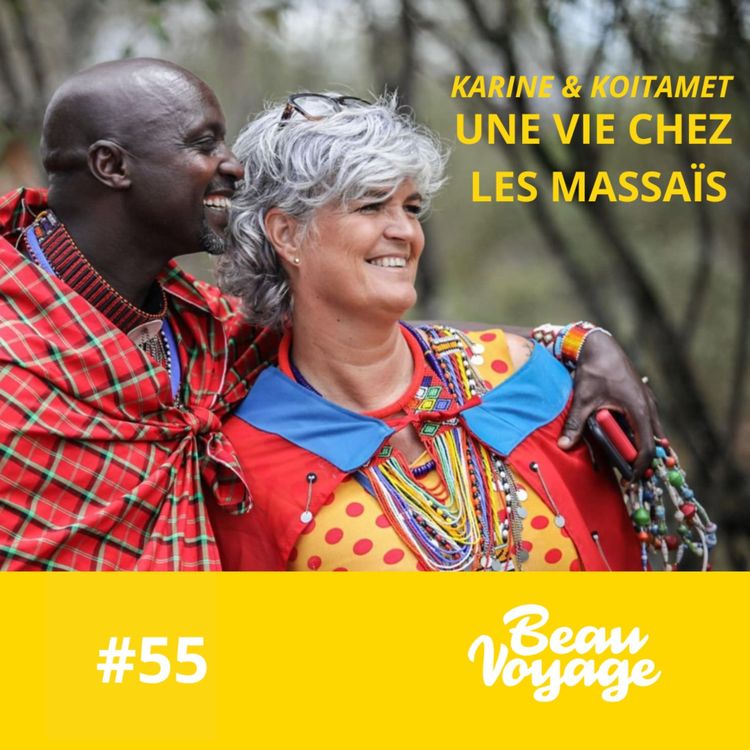 cover art for #55-Karine au Kenya : coup de foudre pour un Massaï, une vie qui bascule, son quotidien dans la savane 