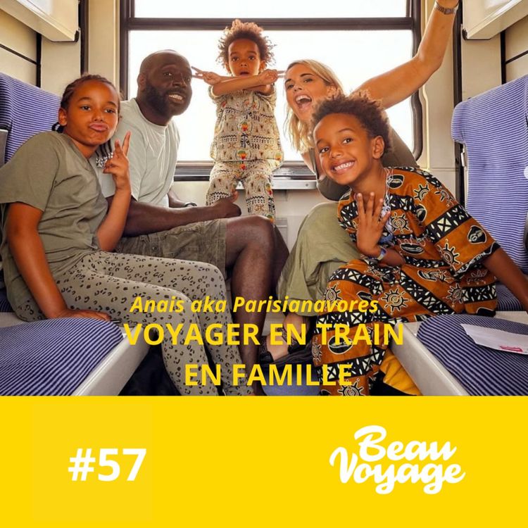 cover art for #57- Anais @parisianavores en train : la magie du rail, 10 jours de train avec 3 kids et son incroyable épopée de Paris à Istanbul