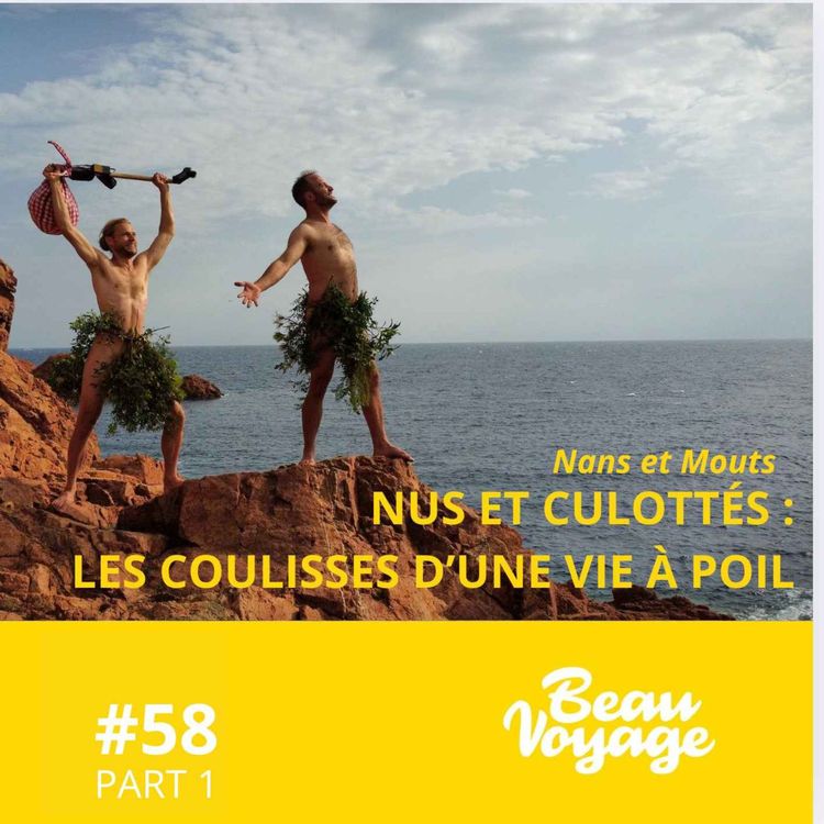 cover art for #58 - Nans et Mouts de Nus et Culottés (Part 1) : les coulisses d'une vie à poil 