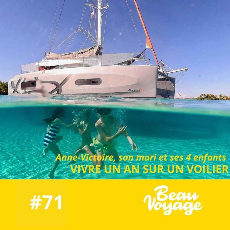 cover art for #71 - Anne-Victoire : un an d'odyssée en Polynésie, quatre enfants sur un voilier et la magie de la liberté 