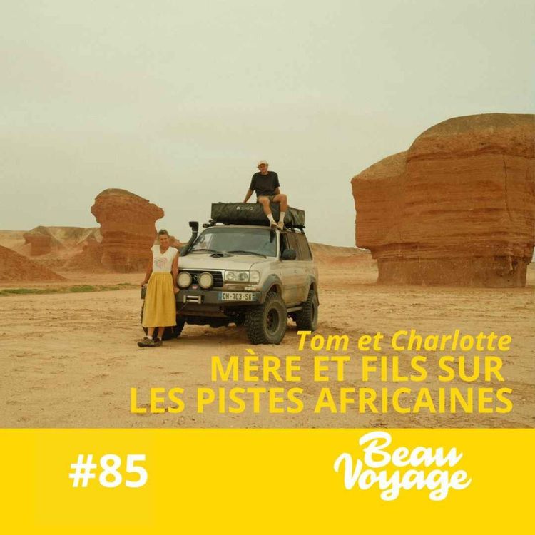 cover art for #85 - Tom et Charlotte : un duo mère-fils, 25 000 km de pistes africaines et 6 mois de danse et de liberté