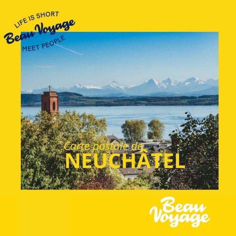 cover art for Carte postale #1 - Neuchâtel, le bijou suisse entre lac et montagne