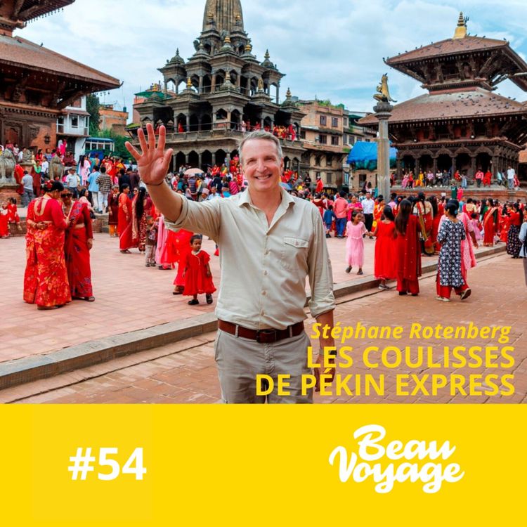cover art for [Nos favoris ❤️ ] - Stéphane Rotenberg : les coulisses de Pékin Express, confidences d’un baroudeur et la plus grande prod’ itinérante au monde.