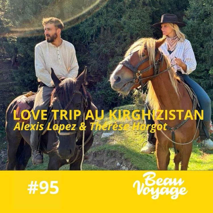 cover art for #95 - Alexis Lopez et Thérèse Hargot : Love trip au Kirghizistan