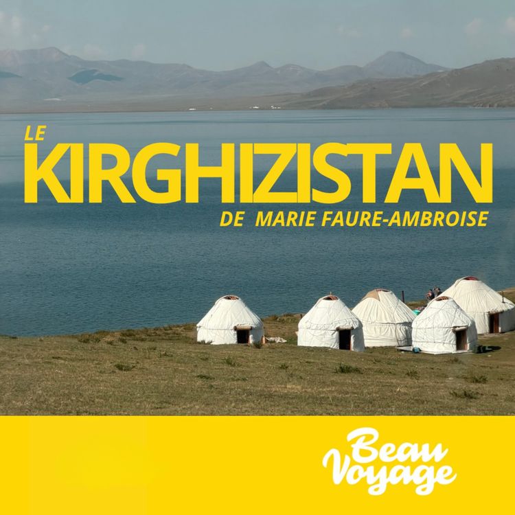 cover art for [Extrait] Le Kirghizistan de Marie Faure-Ambroise : "Et là on arrive sur un lac, c'est je pense, une des plus belle chose que j'ai vue dans ma vie"
