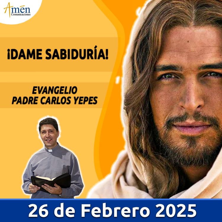 cover art for Evangelio De Hoy - 26 Febrero 2025 - Padre Carlos Yepes