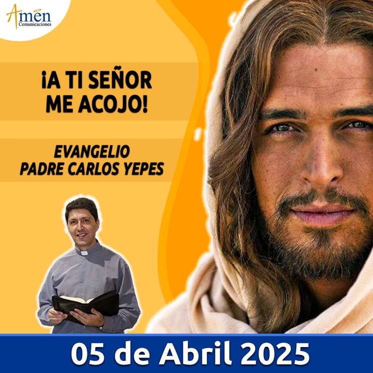 cover art for Evangelio De Hoy - 05 Abril 2025 - Padre Carlos Yepes