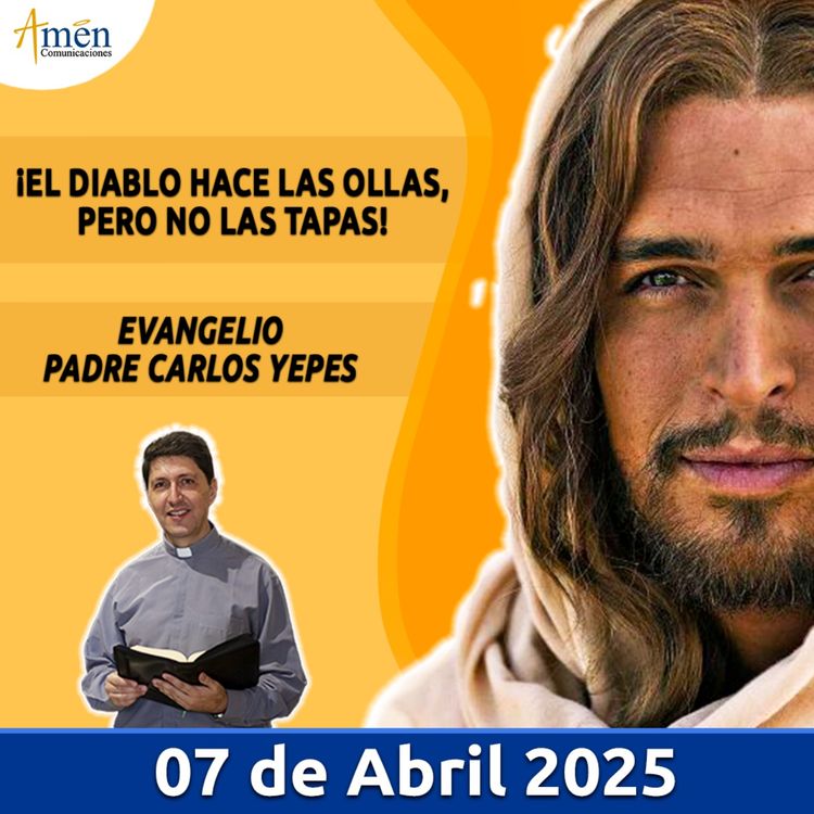 cover art for Evangelio De Hoy - 07 Abril 2025 - Padre Carlos Yepes