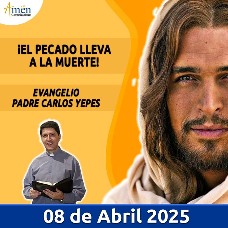 cover art for Evangelio De Hoy - 08 Abril 2025 - Padre Carlos Yepes