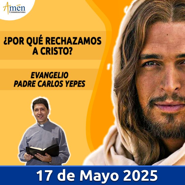 cover art for Evangelio De Hoy - 17 Mayo 2025 - Padre Carlos Yepes