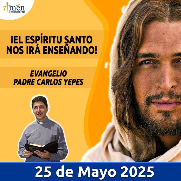 cover art for Evangelio De Hoy - 25 Mayo 2025 - Padre Carlos Yepes