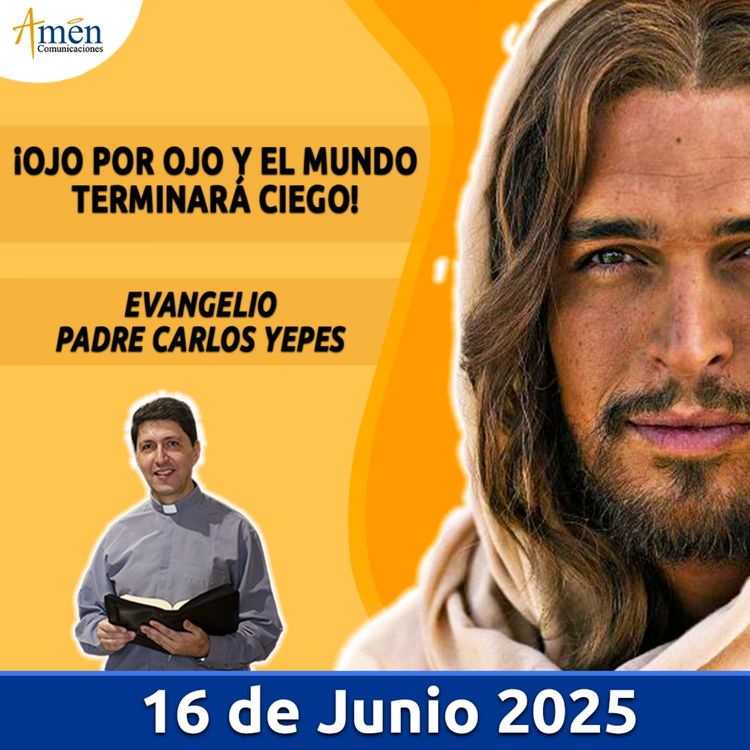 cover art for Evangelio De Hoy - 16 Junio 2025 - Padre Carlos Yepes
