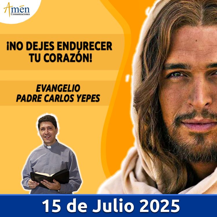 cover art for Evangelio De Hoy - 15 Julio 2025 - Padre Carlos Yepes