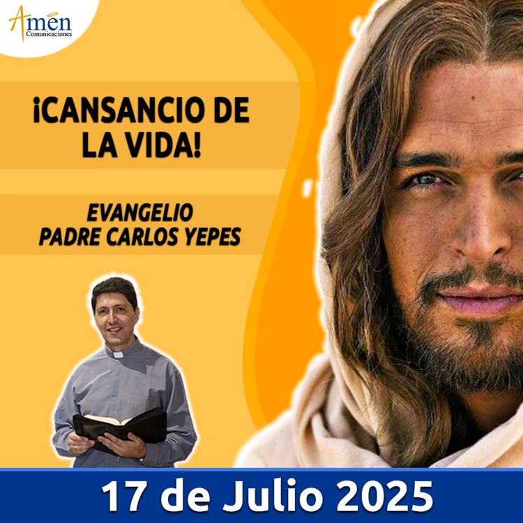 cover art for Evangelio De Hoy - 17 Julio 2025 - Padre Carlos Yepes