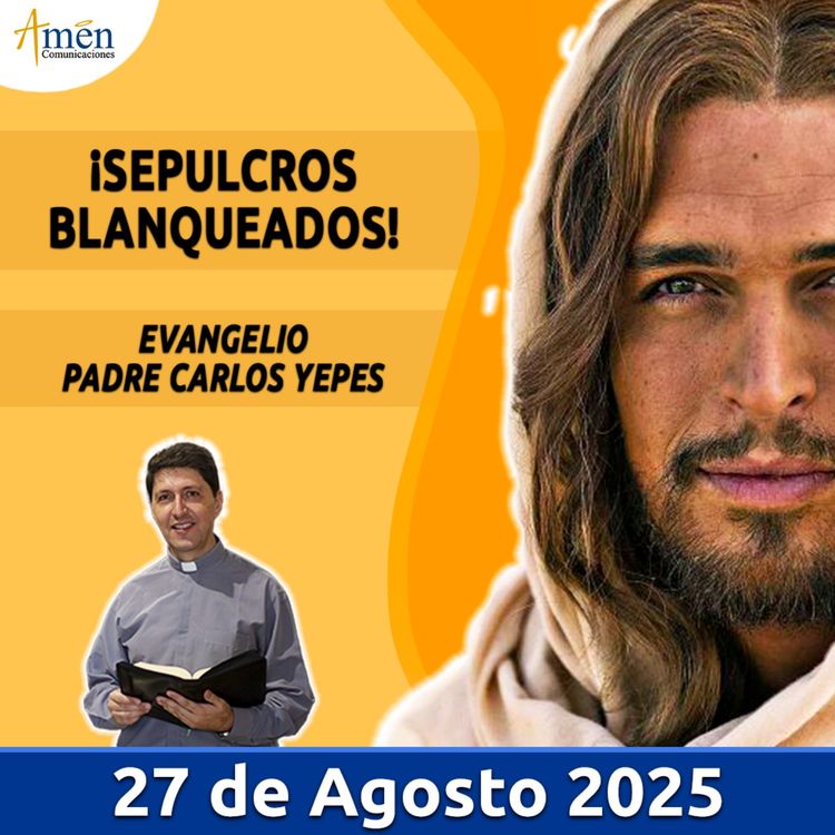 cover art for Evangelio De Hoy - 27 Agosto 2025 - Padre Carlos Yepes