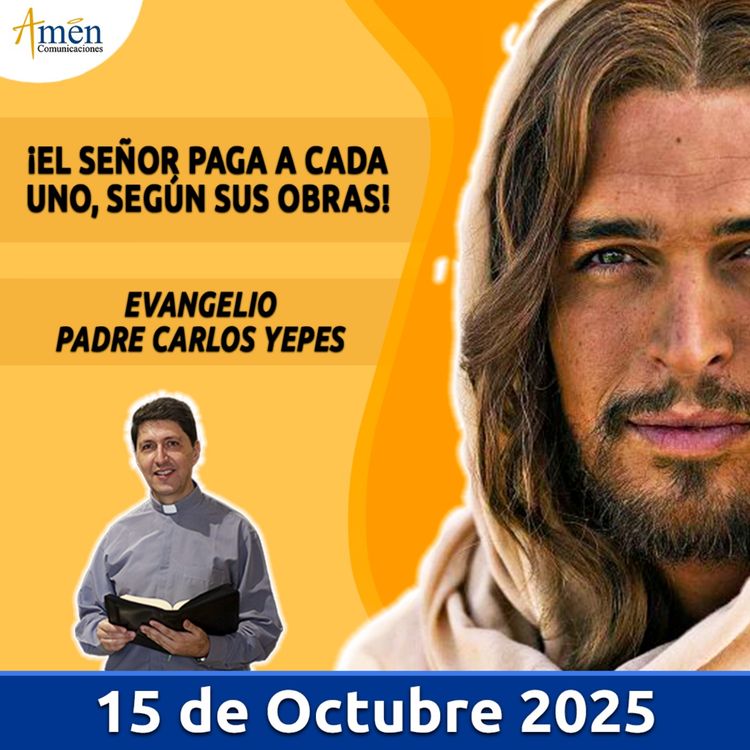 cover art for Evangelio De Hoy - 15 Octubre 2025 - Padre Carlos Yepes