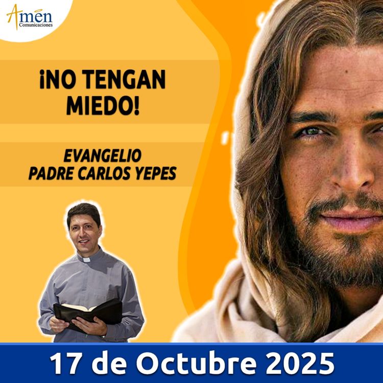 cover art for Evangelio De Hoy - 17 Octubre 2025 - Padre Carlos Yepes