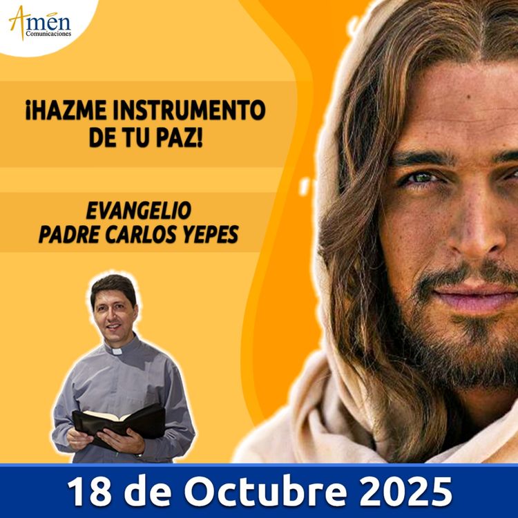 cover art for Evangelio De Hoy - 18 Octubre 2025 - Padre Carlos Yepes