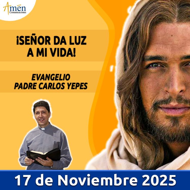 cover art for Evangelio De Hoy - 17 Noviembre 2025 - Padre Carlos Yepes