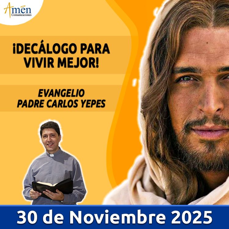 cover art for Evangelio De Hoy - 30 Noviembre 2025 - Padre Carlos Yepes - Amen Comunicaciones