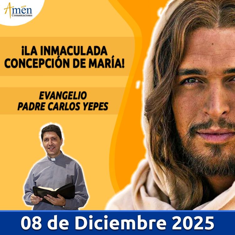 cover art for Evangelio De Hoy - 08 Diciembre 2025 - Padre Carlos Yepes - Amen Comunicaciones
