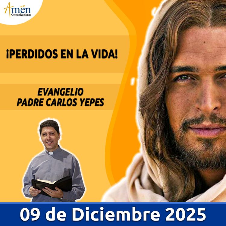 cover art for Evangelio De Hoy - 09 Diciembre 2025 - Padre Carlos Yepes - Amen Comunicaciones