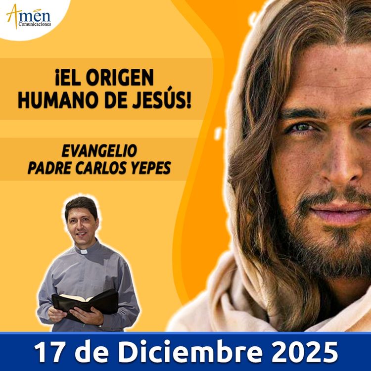cover art for Evangelio De Hoy - 17 Diciembre 2025 - Padre Carlos Yepes - Amen Comunicaciones