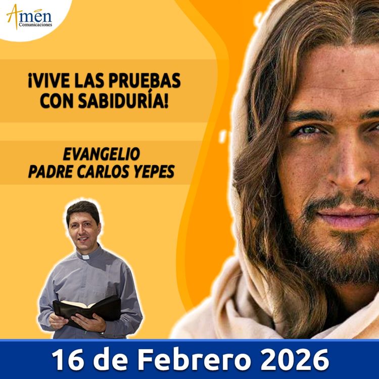 cover art for Evangelio De Hoy - 16 Febrero 2026 - Padre Carlos Yepes - Amen Comunicaciones