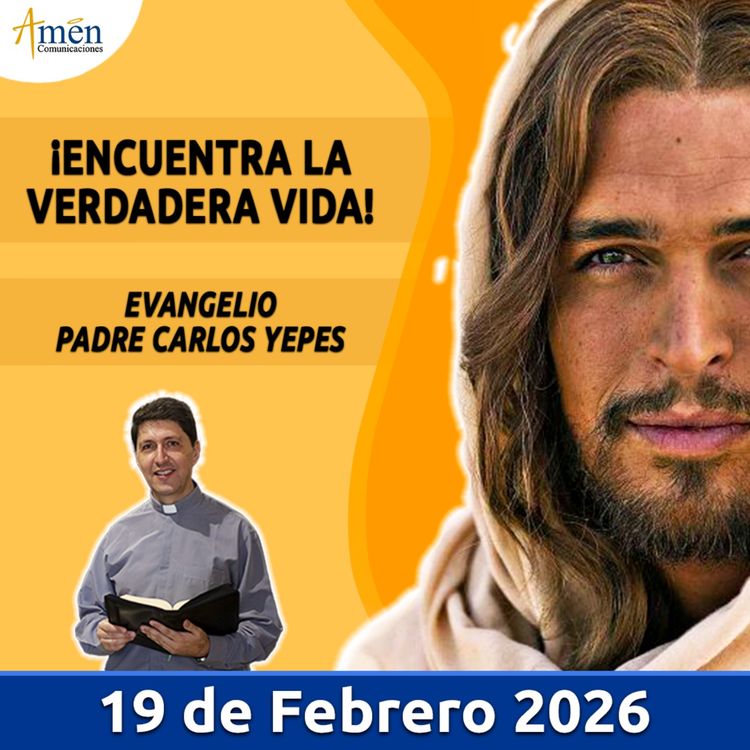 cover art for Evangelio De Hoy - 19 Febrero 2026 - Padre Carlos Yepes - Amen Comunicaciones