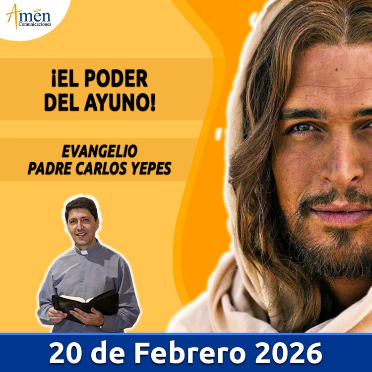 cover art for Evangelio De Hoy - 20 Febrero 2026 - Padre Carlos Yepes - Amen Comunicaciones