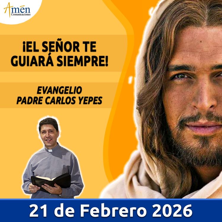 cover art for Evangelio De Hoy - 21 Febrero 2026 - Padre Carlos Yepes - Amen Comunicaciones