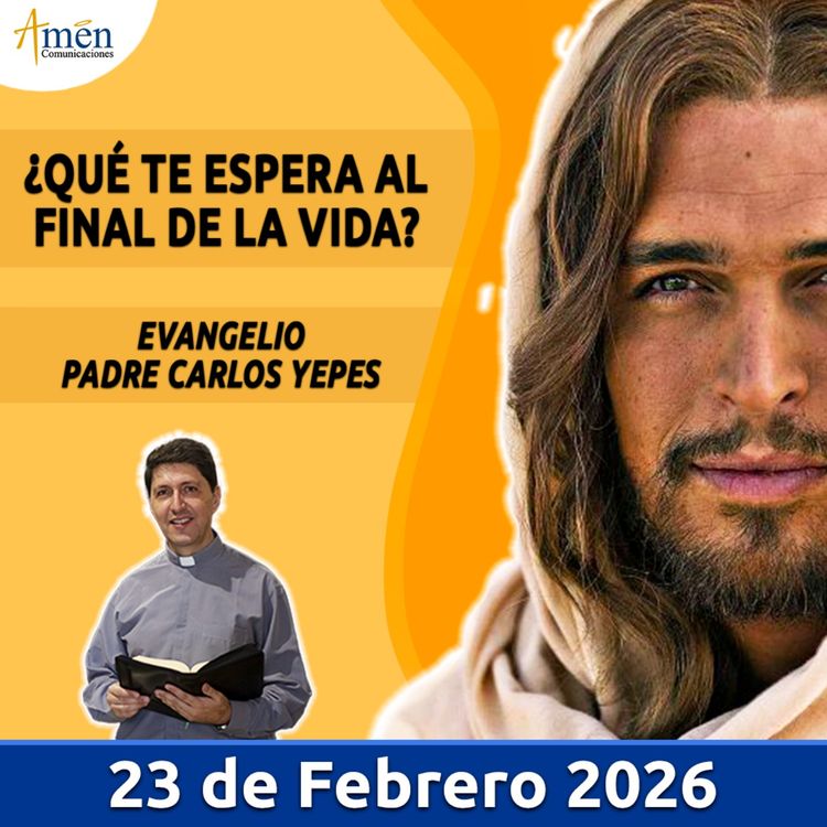 cover art for Evangelio De Hoy - 23 Febrero 2026 - Padre Carlos Yepes - Amen Comunicaciones