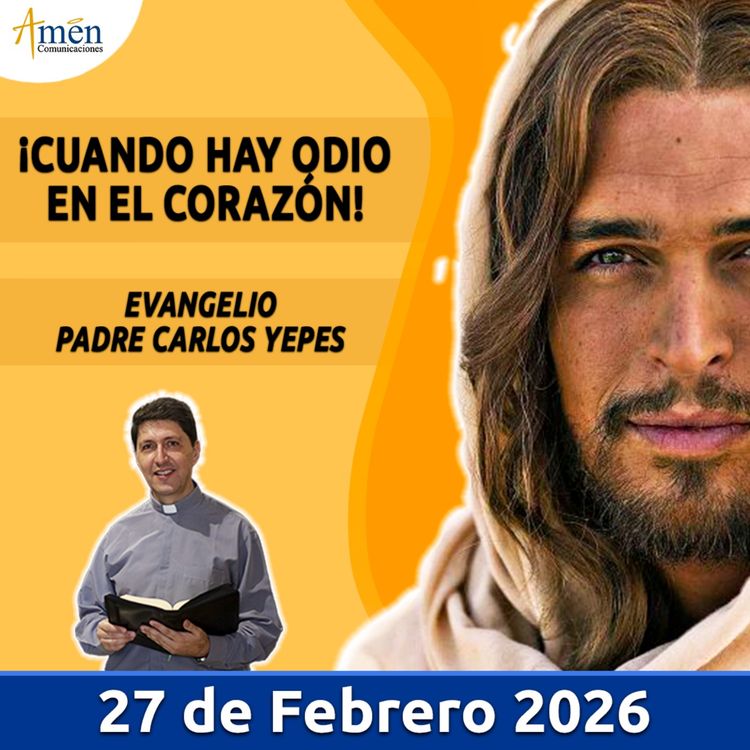 cover art for Evangelio De Hoy - 27 Febrero 2026 - Padre Carlos Yepes - Amen Comunicaciones