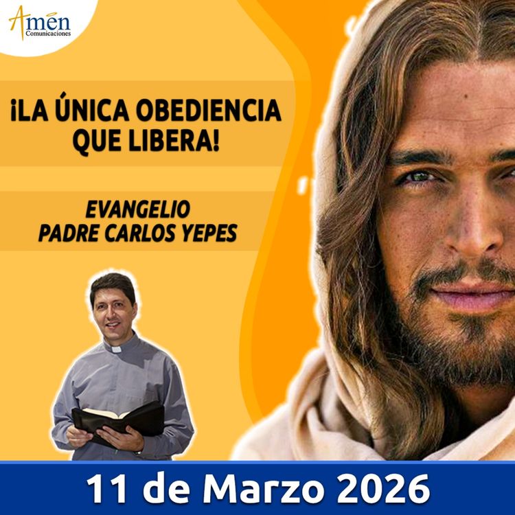 cover art for Evangelio De Hoy - 11 Marzo 2026 - Padre Carlos Yepes - Amen Comunicaciones