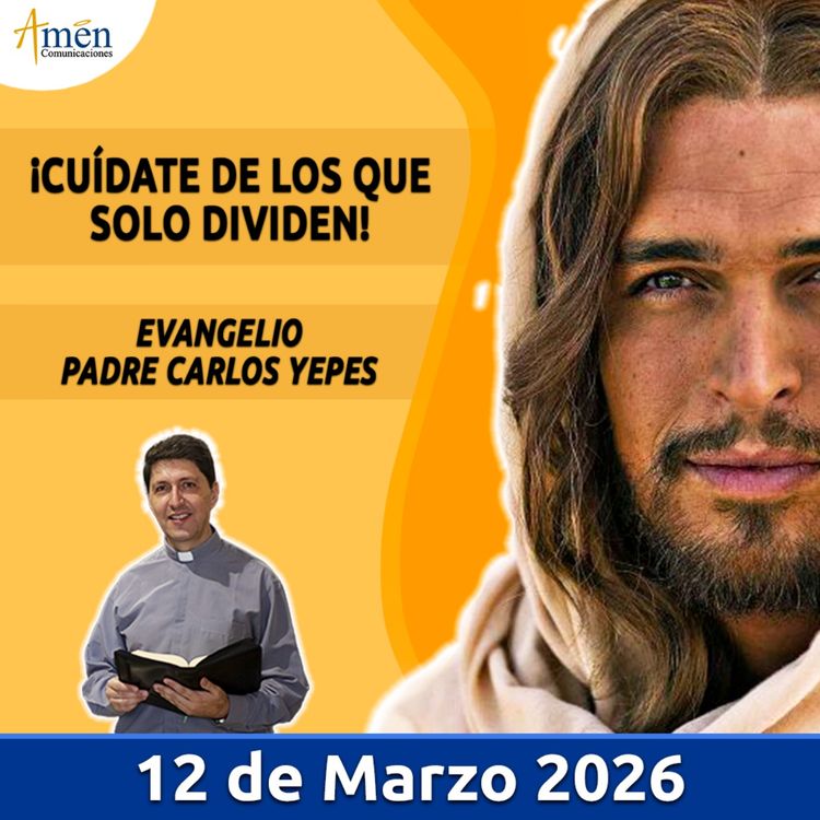 cover art for Evangelio De Hoy - 12 Marzo 2026 - Padre Carlos Yepes - Amen Comunicaciones