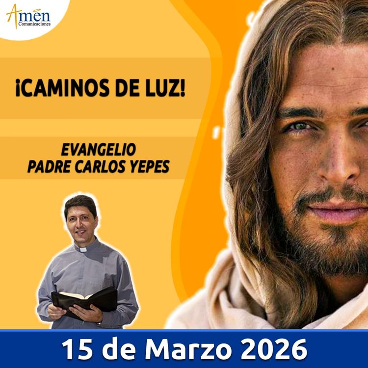 cover art for Evangelio De Hoy - 15 Marzo 2026 - Padre Carlos Yepes - Amen Comunicaciones
