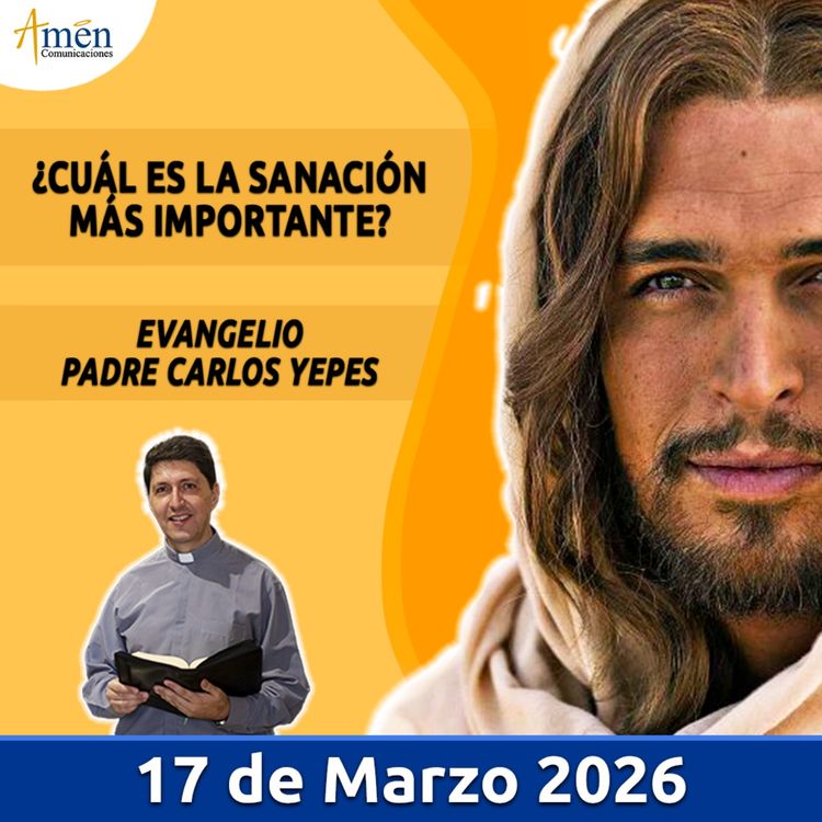 cover art for Evangelio De Hoy - 17 Marzo 2026 - Padre Carlos Yepes - Amen Comunicaciones
