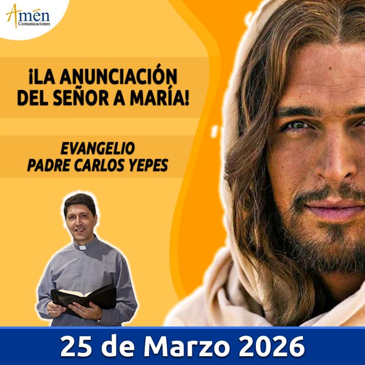 cover art for Evangelio De Hoy - 25 Marzo 2026 - Padre Carlos Yepes - Amen Comunicaciones