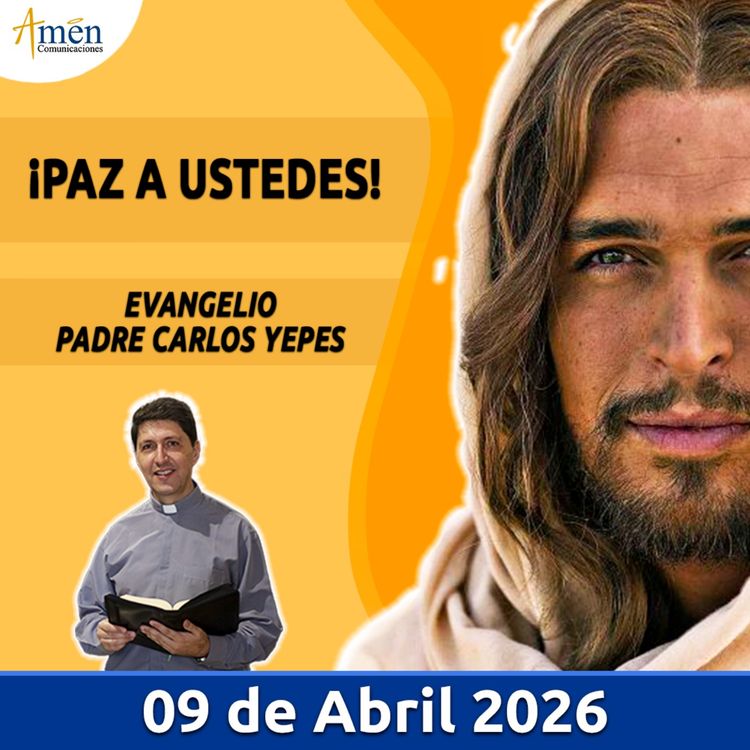 cover art for Evangelio De Hoy - 09 Abril 2026 - Padre Carlos Yepes - Amen Comunicaciones