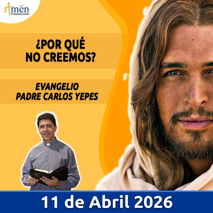 cover art for Evangelio De Hoy - 11 Abril 2026 - Padre Carlos Yepes - Amen Comunicaciones